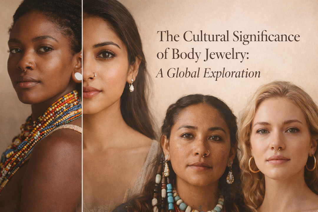 The Cultural Significance of Body Jewelry: A Global Exploration